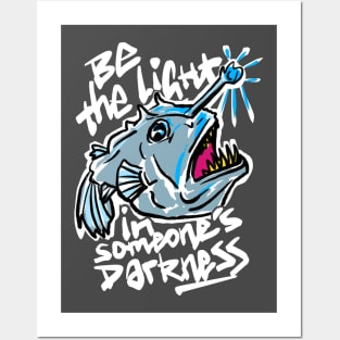 Anglerfish Light Darkness "Be the Light in Someone's Darkness" Posters and Art